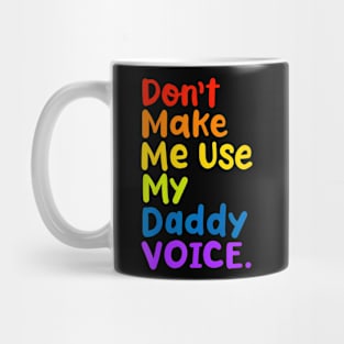 Don't Make Me Use My Voice  LGBT Gay Pride Mug